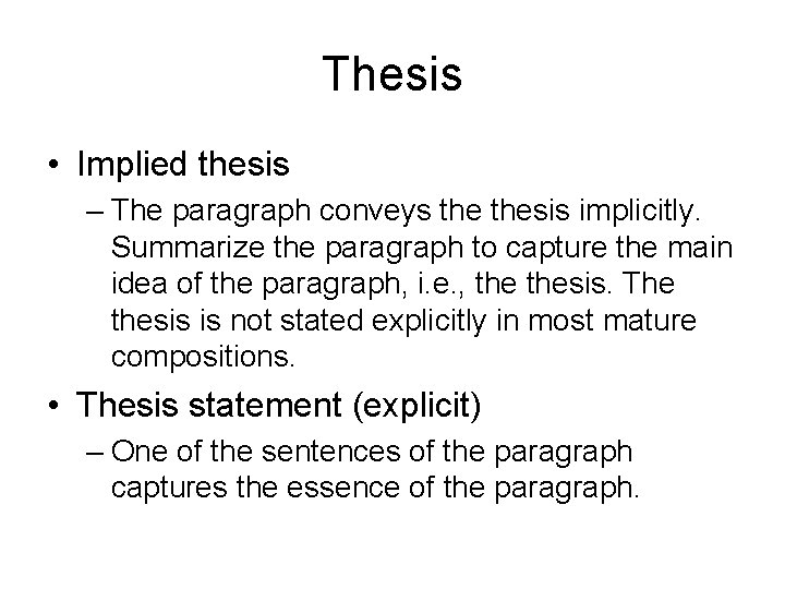 Thesis • Implied thesis – The paragraph conveys thesis implicitly. Summarize the paragraph to