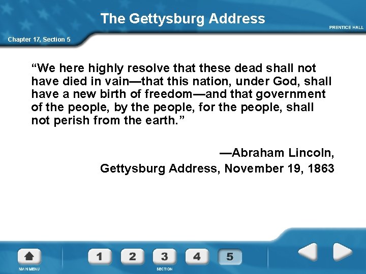 The Gettysburg Address Chapter 17, Section 5 “We here highly resolve that these dead