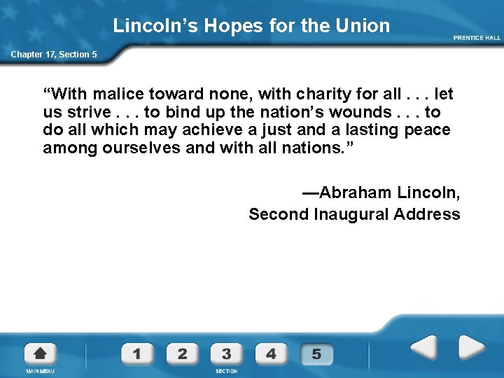 Lincoln’s Hopes for the Union Chapter 17, Section 5 “With malice toward none, with