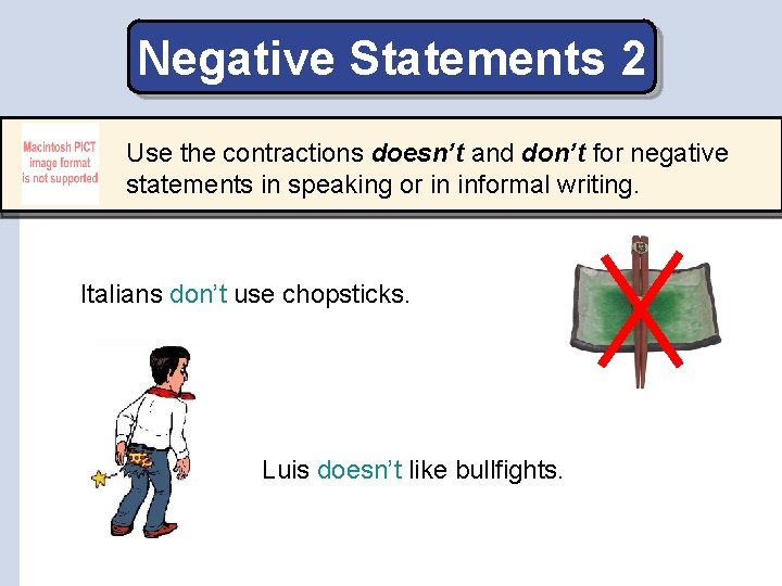 Negative Statements 2 Use the contractions doesn’t and don’t for negative statements in speaking