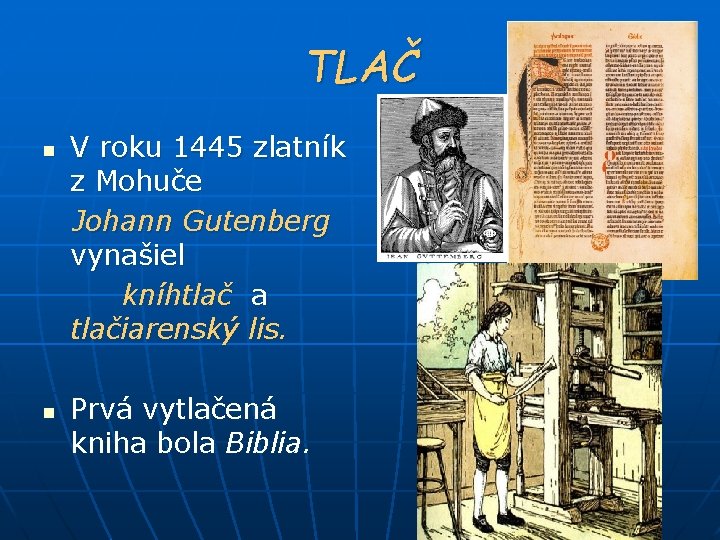 TLAČ n n V roku 1445 zlatník z Mohuče Johann Gutenberg vynašiel kníhtlač a