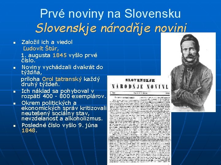Prvé noviny na Slovensku Slovenskje národňje novini n n n Založil ich a viedol