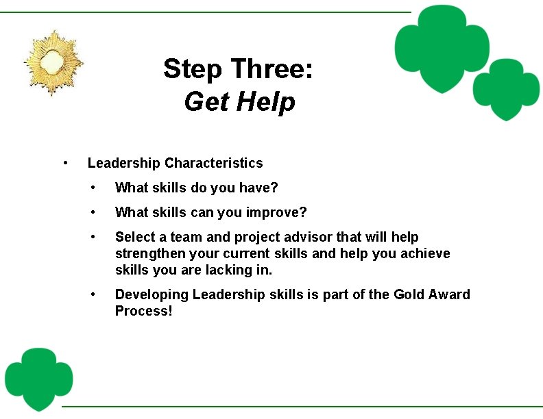 Step Three: Get Help • Leadership Characteristics • What skills do you have? •