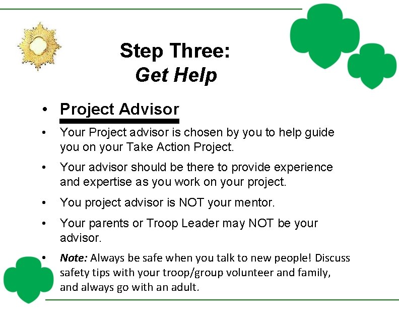 Step Three: Get Help • Project Advisor • Your Project advisor is chosen by