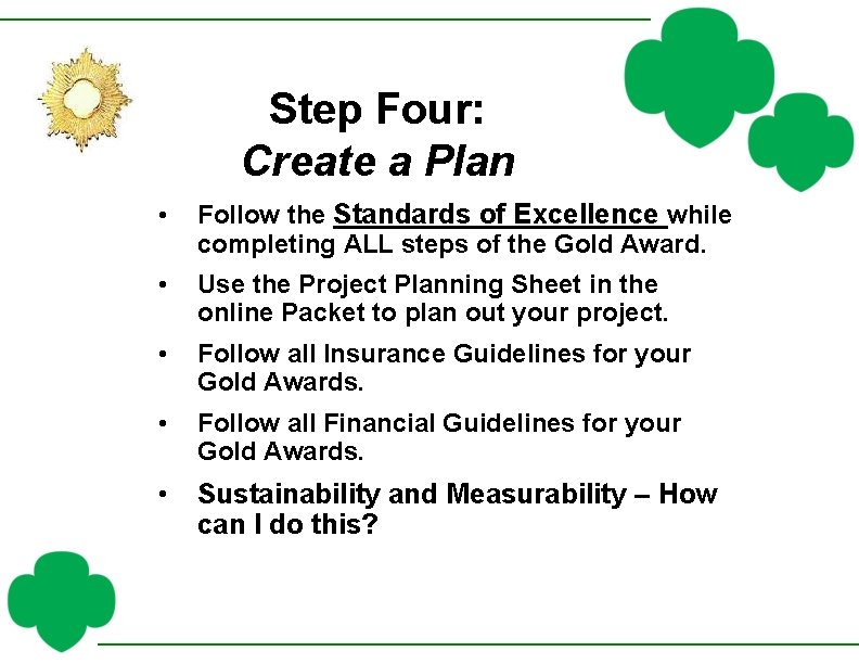 Step Four: Create a Plan • Follow the Standards of Excellence while completing ALL