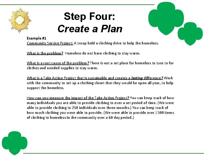 Step Four: Create a Plan Example #1 Community Service Project: A troop held a