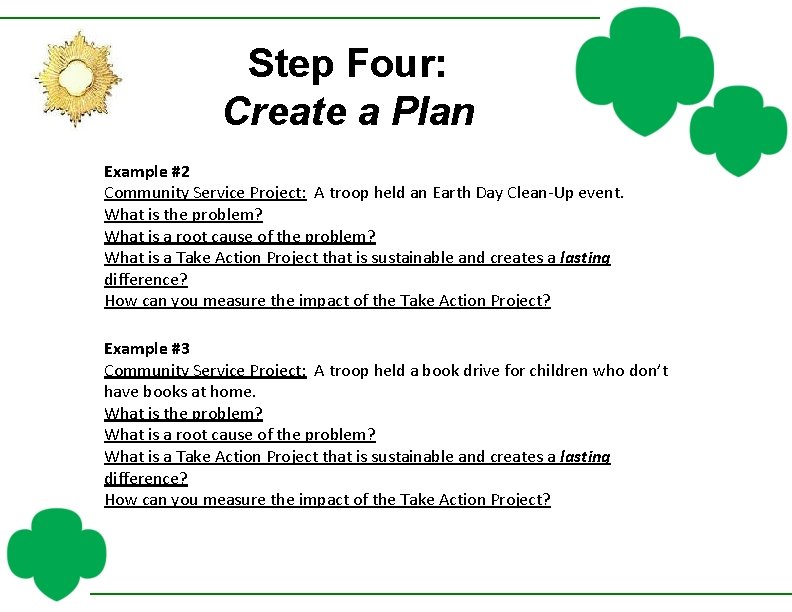 Step Four: Create a Plan Example #2 Community Service Project: A troop held an