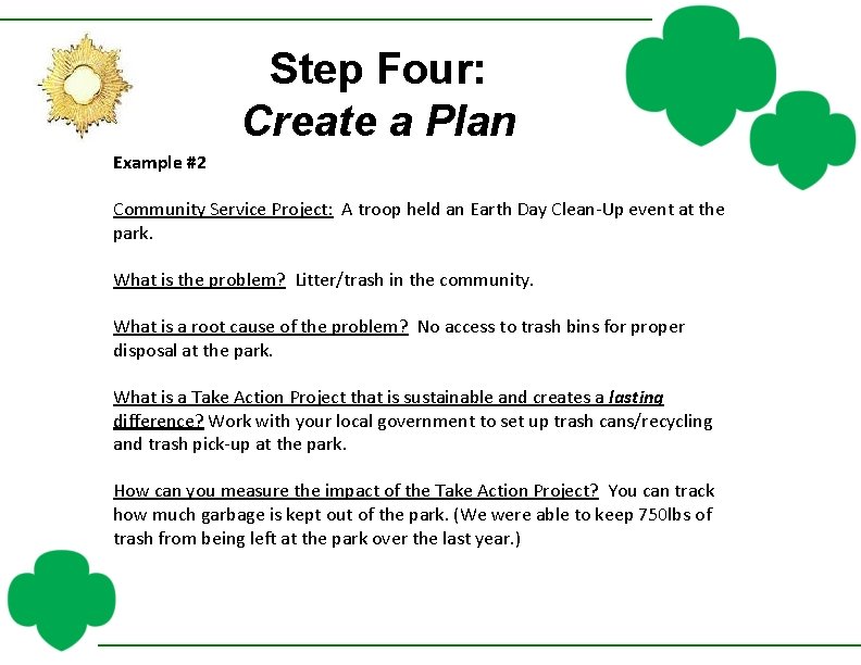 Step Four: Create a Plan Example #2 Community Service Project: A troop held an