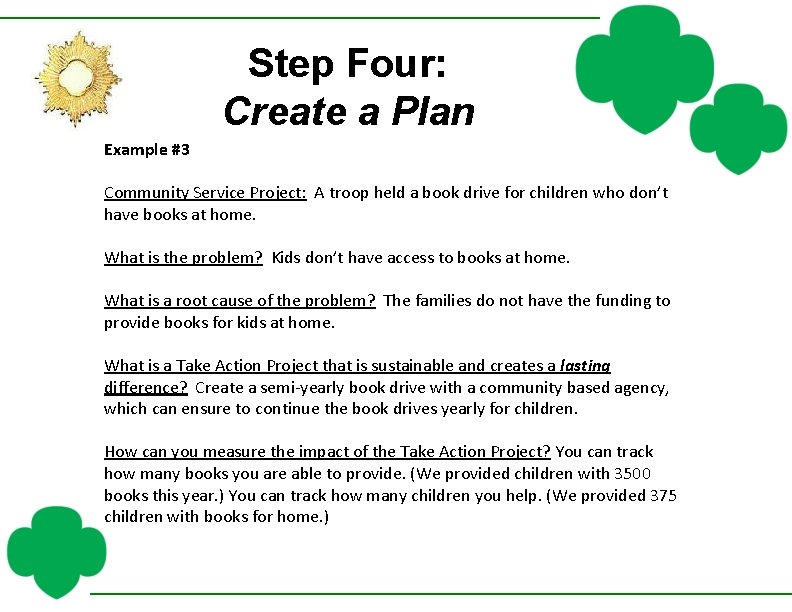 Step Four: Create a Plan Example #3 Community Service Project: A troop held a