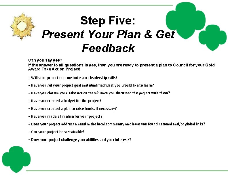 Step Five: Present Your Plan & Get Feedback Can you say yes? If the