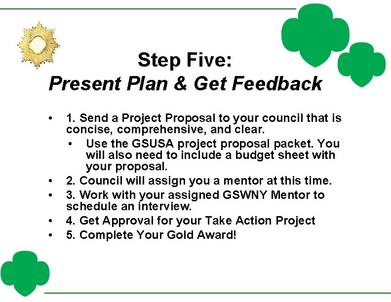 Step Five: Present Plan & Get Feedback • • • 1. Send a Project