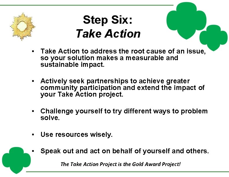 Step Six: Take Action • Take Action to address the root cause of an