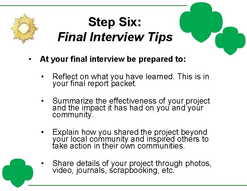 Step Six: Final Interview Tips • At your final interview be prepared to: •