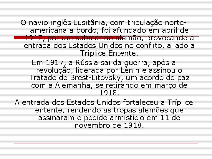 O navio inglês Lusitânia, com tripulação norteamericana a bordo, foi afundado em abril de
