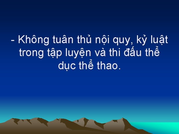 - Không tuân thủ nội quy, kỷ luật trong tập luyện và thi đấu