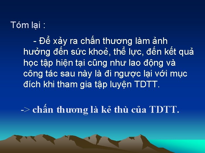 Tóm lại : - Để xảy ra chấn thương làm ảnh hưởng đến sức