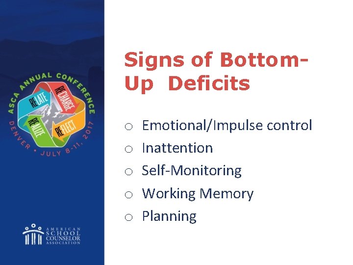 Signs of Bottom. Up Deficits o o o Emotional/Impulse control Inattention Self-Monitoring Working Memory