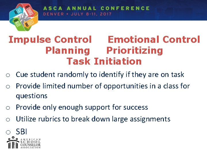 Impulse Control Emotional Control Planning Prioritizing Task Initiation o Cue student randomly to identify