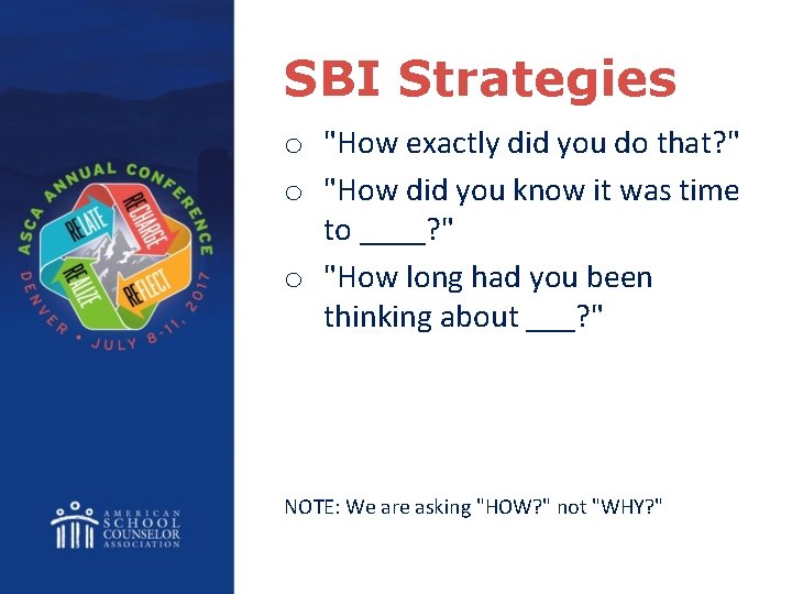 SBI Strategies o "How exactly did you do that? " o "How did you