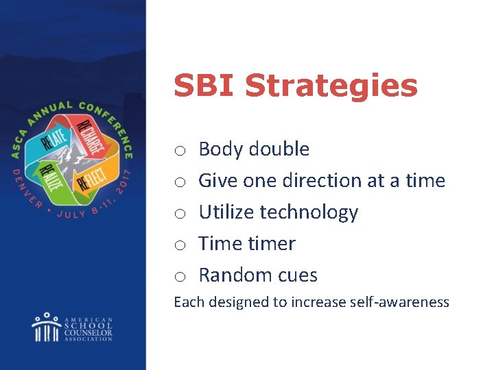 SBI Strategies o o o Body double Give one direction at a time Utilize