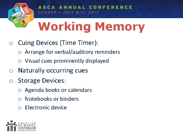Working Memory o Cuing Devices (Timer): o Arrange for verbal/auditory reminders o Visual cues