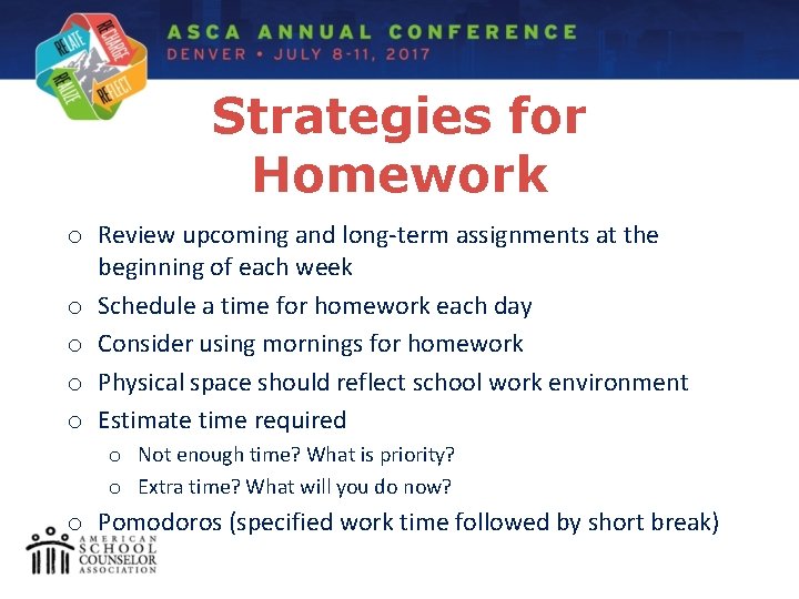 Strategies for Homework o Review upcoming and long-term assignments at the beginning of each