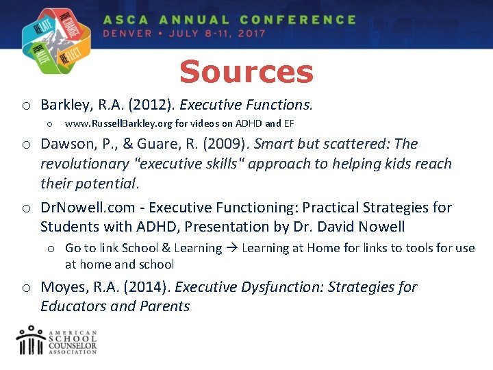 Sources o Barkley, R. A. (2012). Executive Functions. o www. Russell. Barkley. org for