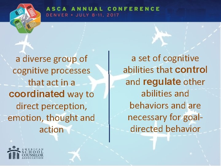 a diverse group of cognitive processes that act in a coordinated way to direct