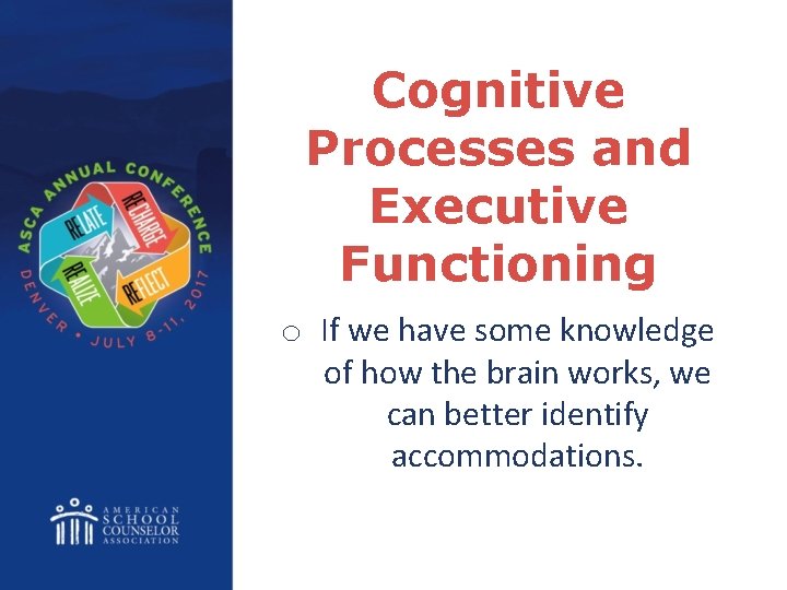 Cognitive Processes and Executive Functioning o If we have some knowledge of how the