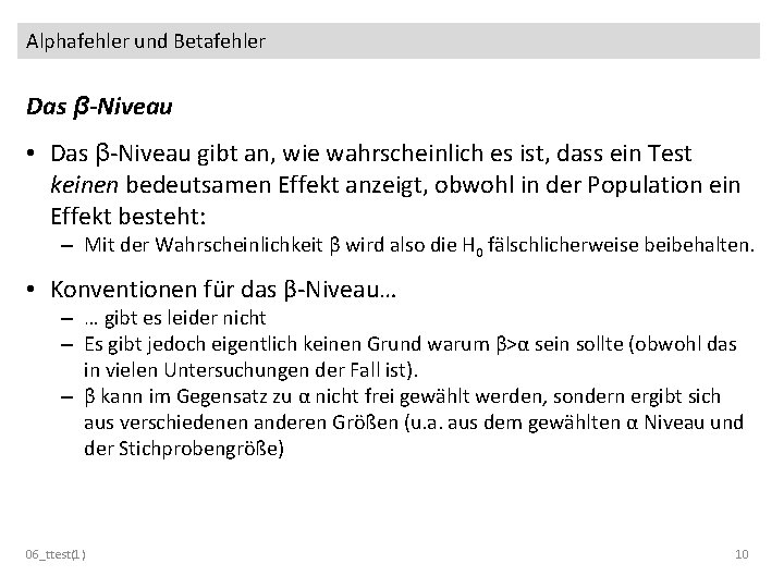 Alphafehler und Betafehler Das β-Niveau • Das β-Niveau gibt an, wie wahrscheinlich es ist,