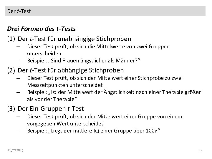 Der t-Test Drei Formen des t-Tests (1) Der t-Test für unabhängige Stichproben – –