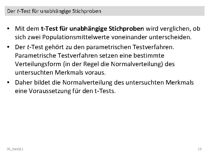 Der t-Test für unabhängige Stichproben • Mit dem t-Test für unabhängige Stichproben wird verglichen,