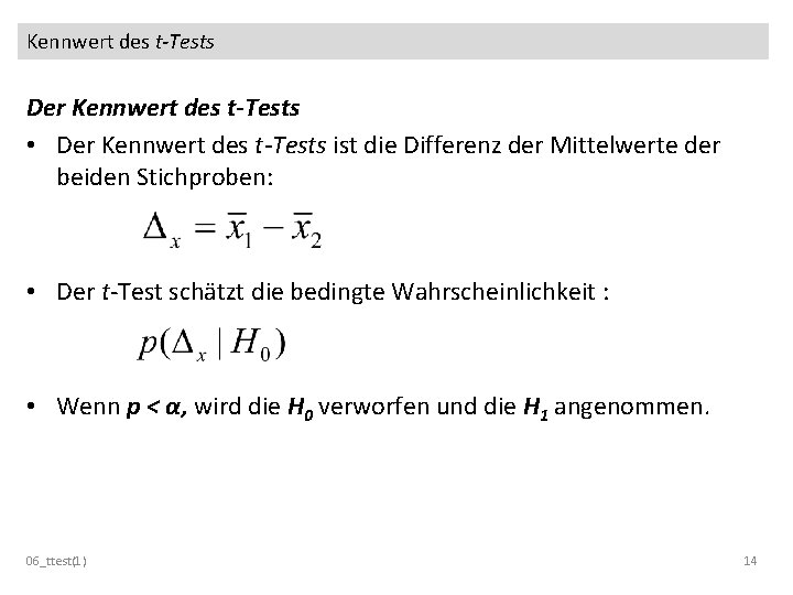 Kennwert des t-Tests Der Kennwert des t-Tests • Der Kennwert des t-Tests ist die