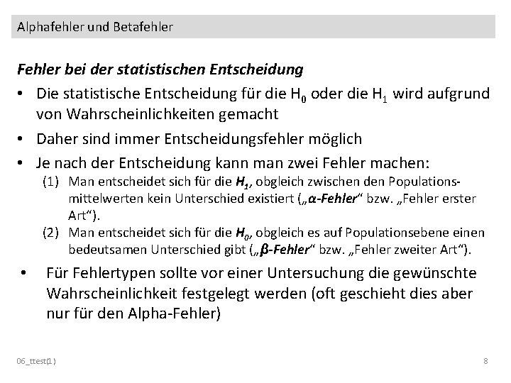 Alphafehler und Betafehler Fehler bei der statistischen Entscheidung • Die statistische Entscheidung für die