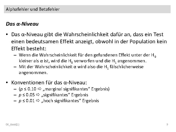 Alphafehler und Betafehler Das α-Niveau • Das α-Niveau gibt die Wahrscheinlichkeit dafür an, dass