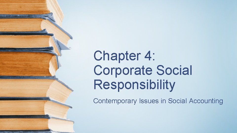 Chapter 4: Corporate Social Responsibility Contemporary Issues in Social Accounting 