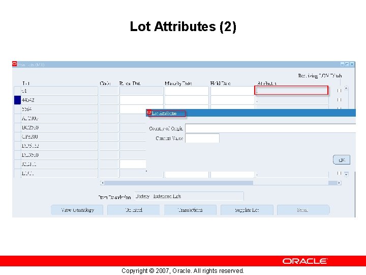 Lot Attributes (2) Copyright © 2007, Oracle. All rights reserved. 