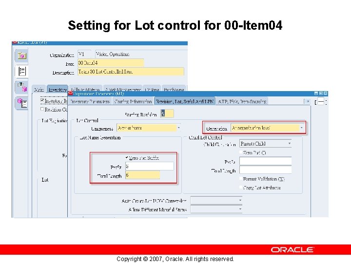 Setting for Lot control for 00 -Item 04 Copyright © 2007, Oracle. All rights