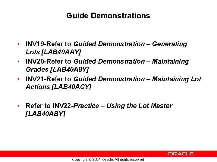 Guide Demonstrations • INV 19 -Refer to Guided Demonstration – Generating Lots [LAB 40