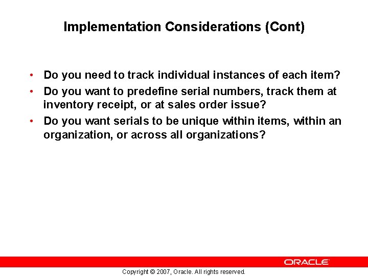 Implementation Considerations (Cont) • Do you need to track individual instances of each item?