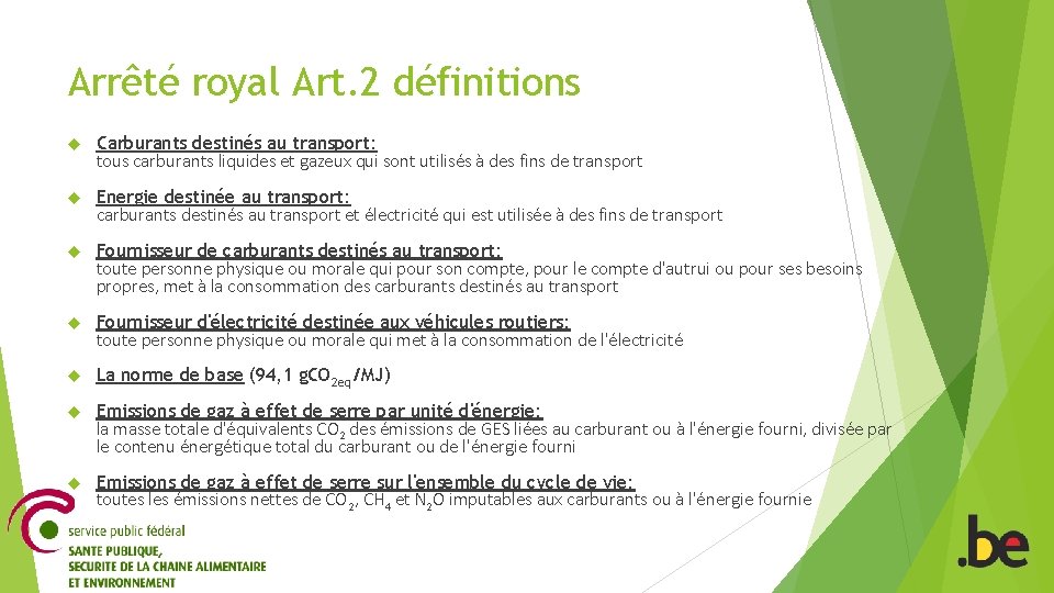 Arrêté royal Art. 2 définitions Carburants destinés au transport: tous carburants liquides et gazeux