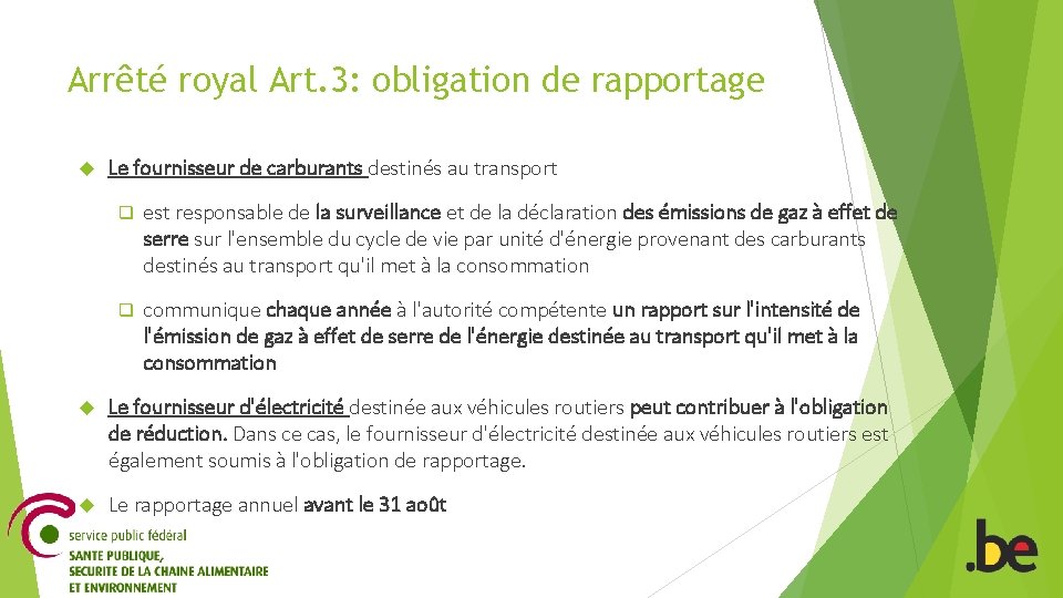 Arrêté royal Art. 3: obligation de rapportage Le fournisseur de carburants destinés au transport