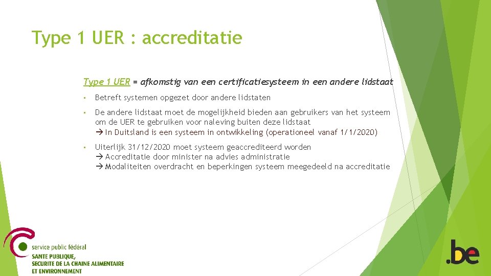 Type 1 UER : accreditatie Type 1 UER = afkomstig van een certificatiesysteem in