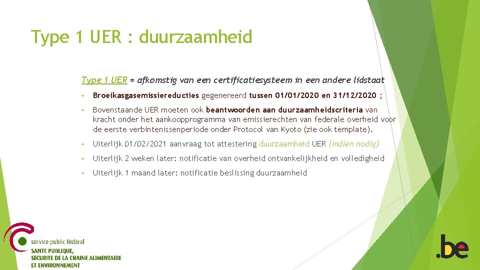 Type 1 UER : duurzaamheid Type 1 UER = afkomstig van een certificatiesysteem in