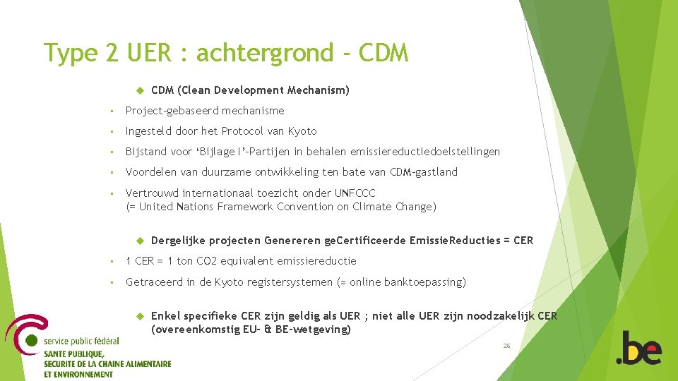 Type 2 UER : achtergrond - CDM (Clean Development Mechanism) • Project-gebaseerd mechanisme •