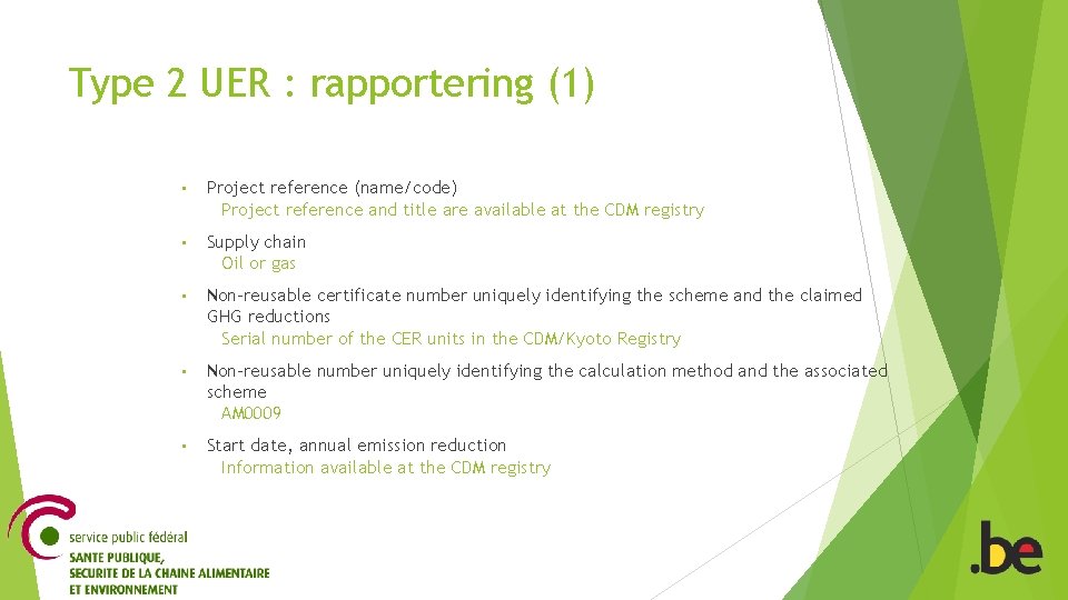 Type 2 UER : rapportering (1) • Project reference (name/code) Project reference and title