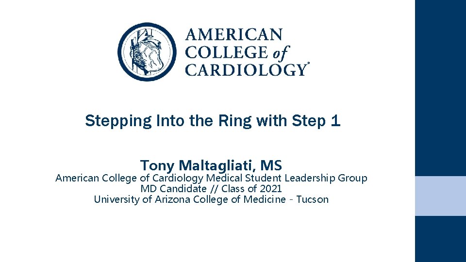 Stepping Into the Ring with Step 1 Tony Maltagliati, MS American College of Cardiology