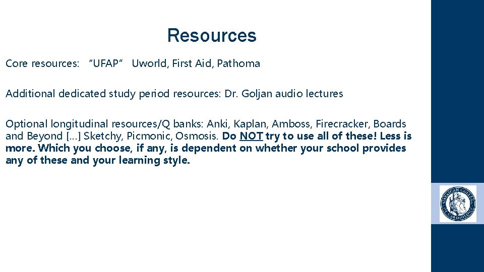 Resources Core resources: “UFAP” Uworld, First Aid, Pathoma Additional dedicated study period resources: Dr.