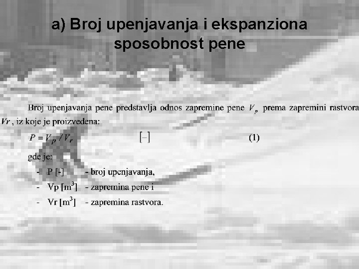 a) Broj upenjavanja i ekspanziona sposobnost pene 