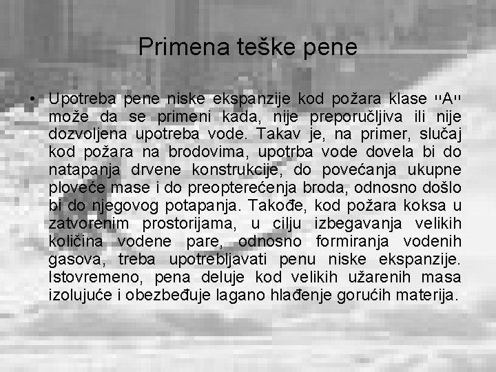 Primena teške pene • Upotreba pene niske ekspanzije kod požara klase ײ A ײ